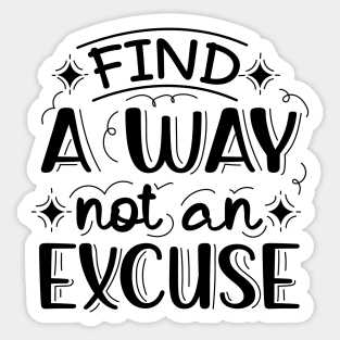 Find A Way Not An Excuse | Motivational Lettering Quote Sticker